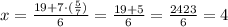 x=\frac{19+7\cdot(\frac{5}{7})}{6}=\frac{19+5}{6}=\frac{2423}{6}=4