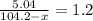 \frac{5.04}{104.2-x}=1.2