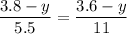  \dfrac{3.8-y}{5.5} = \dfrac{3.6-y}{11} 