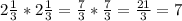 2\frac{1}{3} *2\frac{1}{3} = \frac{7}{3} * \frac{7}{3} = \frac{21}{3} = 7