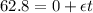 62.8 = 0 + \epsilon t