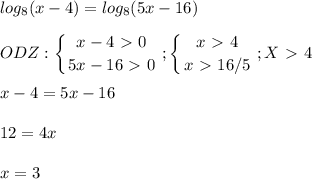 \displaystyle log_8(x-4)=log_8(5x-16)\\\\ODZ: \left \{ {{x-4\ \textgreater \ 0} \atop {5x-16\ \textgreater \ 0}} \right.; \left \{ {{x\ \textgreater \ 4} \atop {x\ \textgreater \ 16/5}} \right. ; X\ \textgreater \ 4\\\\x-4=5x-16\\\\12=4x\\\\x=3