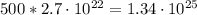 500 * 2.7 \cdot 10^{22} = 1.34 \cdot 10^{25} 