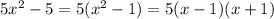 5x^{2}-5=5(x^{2}-1)=5(x-1)(x+1)