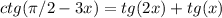 ctg(\pi/2 - 3x) = tg(2x)+ tg(x)