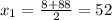 x_{1}=\frac{8+88}{2}=52