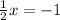 \frac{1}{2}x=-1