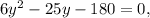 6y^2-25y-180=0,