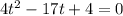 4t^{2}-17t+4=0