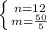 \left \{ {{n=12} \atop {m=\frac{50}{5}}} \right.