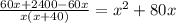 \frac{60x+2400-60x}{x(x+40)}=x^{2}+80x