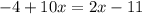 -4+10x=2x-11