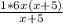  \frac{1*6x(x+5)}{x+5} 