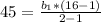 45=\frac{b_{1}*(16-1)}{2-1}