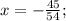 x=-\frac{45}{54};