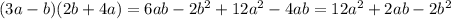 (3a-b)(2b+4a)=6ab-2b^2+12a^2-4ab=12a^2+2ab-2b^2