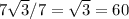 7\sqrt{3}/7=\sqrt{3}=60