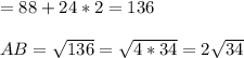 =88+24*2=136\\ \\AB=\sqrt{136}=\sqrt{4*34}=2\sqrt{34}