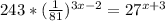 243*(\frac{1}{81})^{3x-2}=27^{x+3}