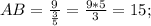 AB=\frac{9}{\frac{3}{5}}=\frac{9*5}{3}=15;