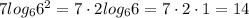 7log_{6}6^2=7\cdot 2log_{6}6=7 \cdot2 \cdot1=14