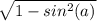 \sqrt{1-sin^{2}(a)}