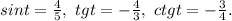 sint=\frac{4}{5},\ tgt=-\frac{4}{3},\ ctgt=-\frac{3}{4}.