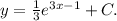 y=\frac{1}{3}e^{3x-1}+C.