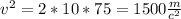 v^{2}=2*10*75=1500 \frac{m}{c^{2} } 