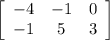  \left[\begin{array}{ccc}-4&-1&0\\-1&5&3\\\end{array}\right]