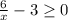 \frac{6}{x}-3\geq0