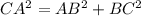 CA^{2}=AB^{2}+BC^{2}