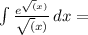 \int{\frac{e^\sqrt(x)}{\sqrt(x)}}\, dx=