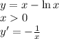 \\y=x-\ln x\\ x0\\ y'=-\frac{1}{x}\\ 