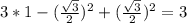 3*1-(\frac{\sqrt{3}}{2})^{2}+(\frac{\sqrt{3}}{2})^{2}=3