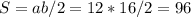 S=ab/2=12*16/2=96