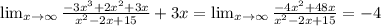 \lim_{x \to \infty} \frac{-3x^3+2x^2+3x}{x^2-2x+15}+3x=\lim_{x \to \infty} \frac{-4x^2+48x}{x^2-2x+15}=-4