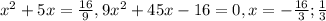 x^2 +5x=\frac{16}{9}, 9x^2 +45x -16=0, x= -\frac{16}{3}; \frac{1}{3}