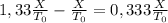 1,33\frac{X}{T_0}-\frac{X}{T_0}=0,333\frac{X}{T_0}