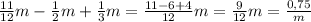 \frac{11}{12}m-\frac{1}{2}m+\frac{1}{3}m=\frac{11-6+4}{12}m=\frac{9}{12}m=\frac{0,75}{m}