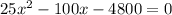 25x^2-100x-4800=0