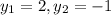 y_1=2, y_2=-1