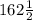 162\frac{1}{2}