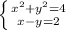 \left \{ {{x^{2}+y^{2}=4} \atop {x-y=2}} \right.