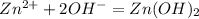 Zn^{2+}+2OH^{-}=Zn(OH)_2