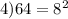 4)64=8^{2}