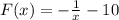 F(x)=-\frac{1}{x}-10