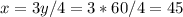 x=3y/4=3*60/4=45