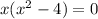 x(x^{2}-4)=0