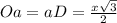 Oa=aD=\frac{x\sqrt{3}}{2}